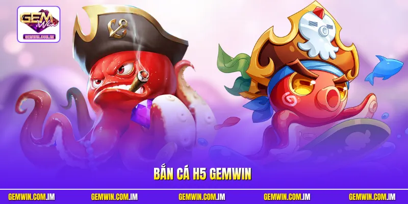 Bắn Cá H5