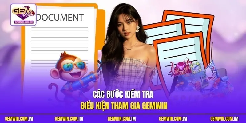 Các bước kiểm tra điều kiện tham gia Gemwin