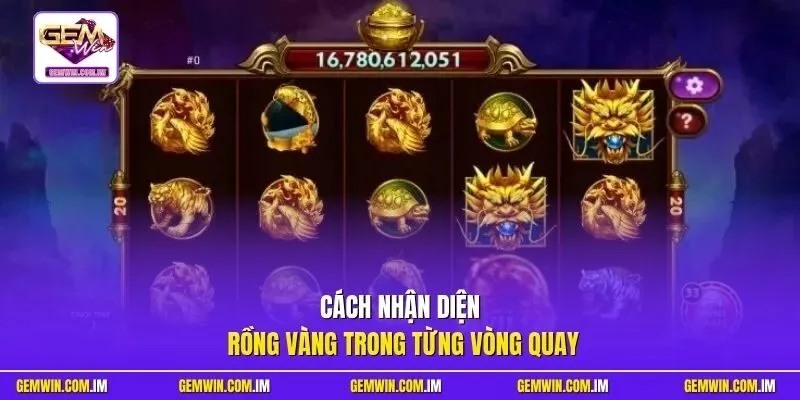 Cách nhận diện Rồng Vàng trong từng vòng quay