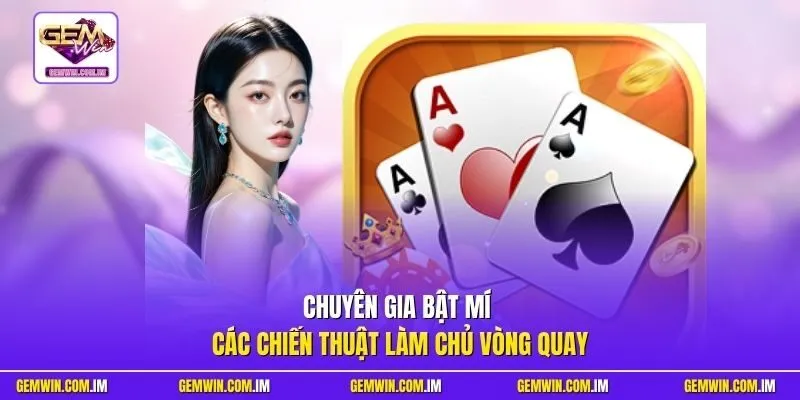 Chuyên gia bật mí các chiến thuật làm chủ vòng quay