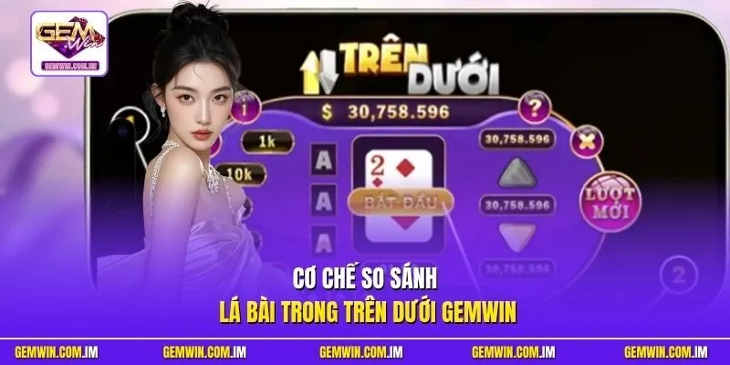 Cơ chế so sánh lá bài trong Trên dưới Gemwin