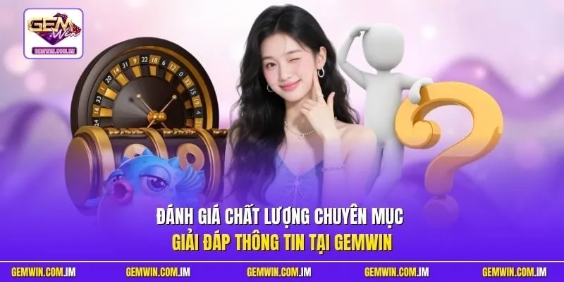 Đánh giá chất lượng chuyên mục giải đáp thông tin tại Gemwin