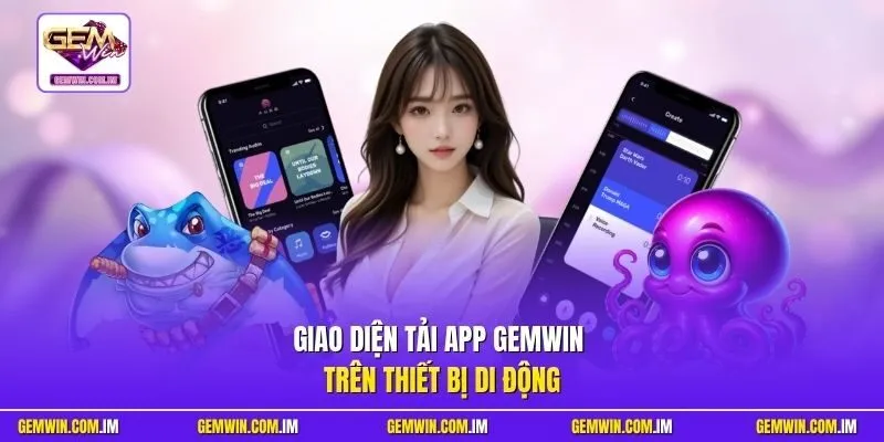 Giao diện tải app Gemwin trên thiết bị di động