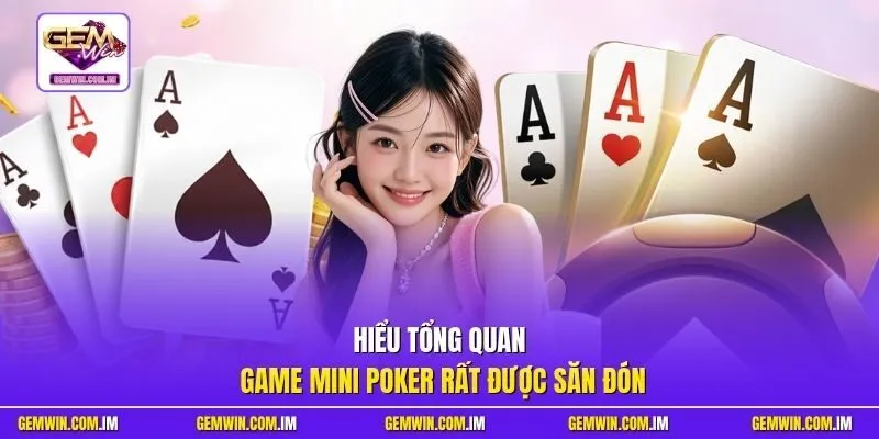 Hiểu tổng quan game mini poker rất được săn đón