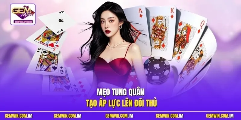 Mẹo tung quân tạo áp lực lên đối thủ