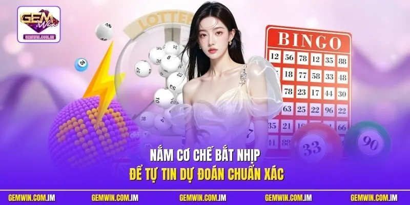 Nắm cơ chế bắt nhịp để tự tin dự đoán chuẩn xác