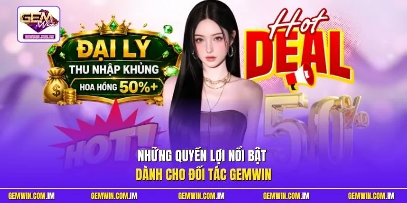 Những quyền lợi nổi bật dành cho đối tác Gemwin