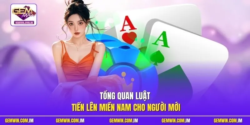 Tổng quan luật Tiến Lên Miền Nam cho người mới